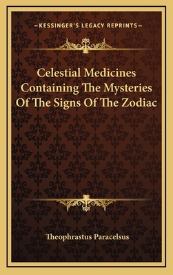 Celestial Medicines Containing The Mysteries Of... 1168641519 Book Cover