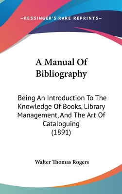 A Manual Of Bibliography: Being An Introduction... 1436929822 Book Cover