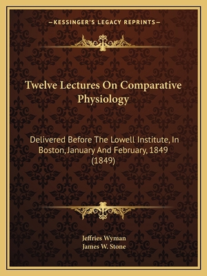 Twelve Lectures On Comparative Physiology: Deli... 1165138417 Book Cover