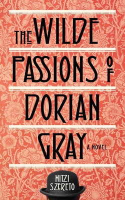 The Wilde Passions of Dorian Gray 1573449652 Book Cover