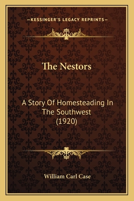 The Nestors: A Story Of Homesteading In The Sou... 1165606410 Book Cover