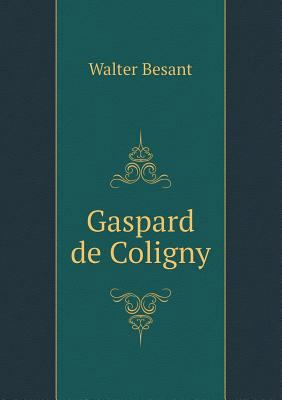 Gaspard de Coligny 5518534477 Book Cover