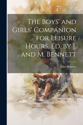 The Boys' and Girls' Companion for Leisure Hour... 1021928119 Book Cover