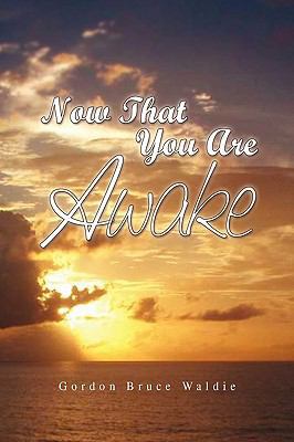 Now That You Are Awake 1441528857 Book Cover