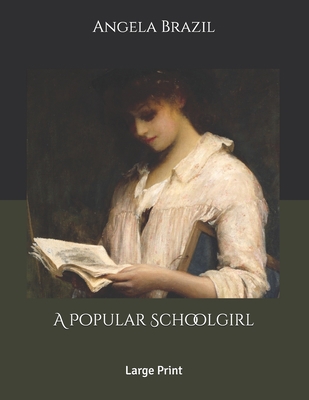 A Popular Schoolgirl: Large Print B085RKH2LW Book Cover