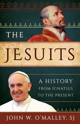 The Jesuits: A History from Ignatius to the Pre... 1538104296 Book Cover