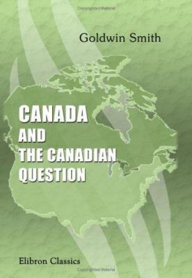 Canada and the Canadian Question 0543909069 Book Cover