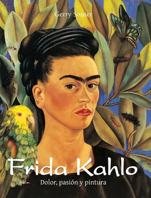 Frida Kahlo: Dolor, pasión y pintura [Spanish] 1639193812 Book Cover