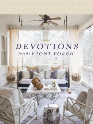 Devotions from the Front Porch: Experiencing Pe... 0718039912 Book Cover