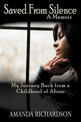 Saved From Silence: My Journey Back from a Chil... 0595524443 Book Cover