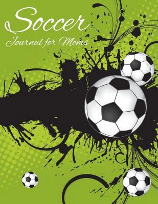 Soccer Journal for Moms 1633838048 Book Cover