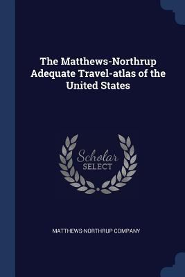 The Matthews-Northrup Adequate Travel-atlas of ... 1377011518 Book Cover