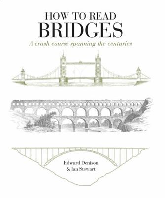 How to Read Bridges: A Crash Course Spanning th... 1408171767 Book Cover