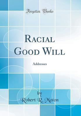 Racial Good Will: Addresses (Classic Reprint) 0267559658 Book Cover
