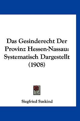 Das Gesinderecht Der Provinz Hessen-Nassau: Sys... [German] 1160510865 Book Cover