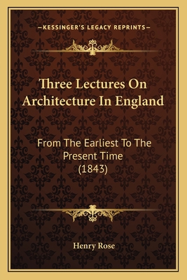 Three Lectures On Architecture In England: From... 1165666731 Book Cover