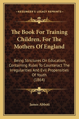 The Book For Training Children, For The Mothers... 1165089025 Book Cover