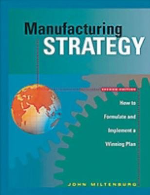 Manufacturing Strategy: How to Formulate and Im... B009SLL3FS Book Cover