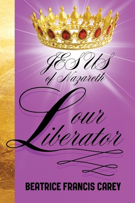 Jesus of Nazareth Our Liberator B0DB6MJKLT Book Cover
