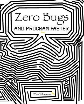 Zero Bugs and Program Faster 1530158680 Book Cover