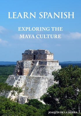 Learn Spanish Exploring the Maya Culture B0CJSXJP5Z Book Cover