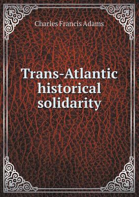 Trans-Atlantic Historical Solidarity 5518472307 Book Cover