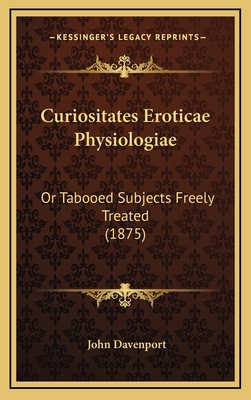 Curiositates Eroticae Physiologiae: Or Tabooed ... 1167838203 Book Cover