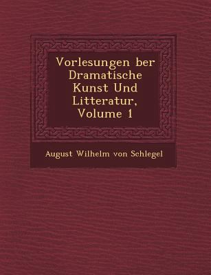 Vorlesungen Ber Dramatische Kunst Und Litteratu... [German] 1249492718 Book Cover