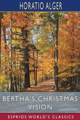 Bertha's Christmas Vision (Esprios Classics): A... B0BN2BYC65 Book Cover