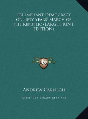 Triumphant Democracy or Fifty Years' March of t... [Large Print] 1169836143 Book Cover