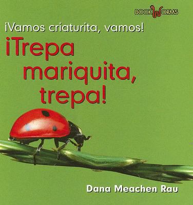 ¡Trepa Mariquita, Trepa! (Crawl, Ladybug, Crawl!) [Spanish] 0761427937 Book Cover