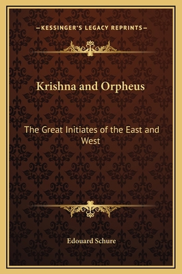 Krishna and Orpheus: The Great Initiates of the... 1169268544 Book Cover