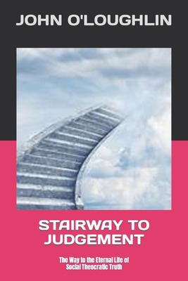 Stairway to Judgement: The Way to the Eternal L... 1506072666 Book Cover