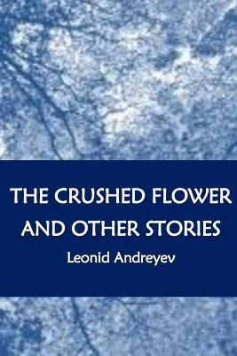 The Crushed Flower and Other Stories 1534803947 Book Cover