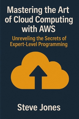 Mastering the Art of Cloud Computing with AWS: ... B0DXVXWJ43 Book Cover