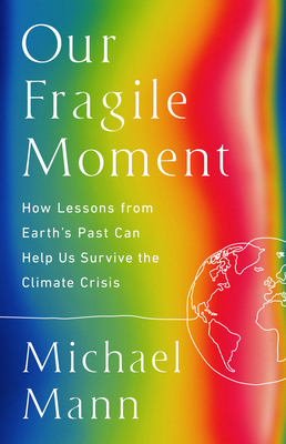 Our Fragile Moment: How Lessons from Earth's Pa... 1541702891 Book Cover