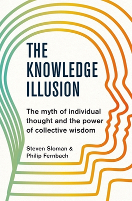 The Knowledge Illusion: The myth of individual ... 150981308X Book Cover