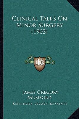 Clinical Talks On Minor Surgery (1903) 116460757X Book Cover