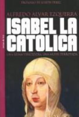 Isabel LA Catolica: Una Reina Vencedora, Una Mu... [Spanish] 8484601951 Book Cover