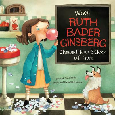 When Ruth Bader Ginsburg Chewed 100 Sticks of Gum 151583039X Book Cover