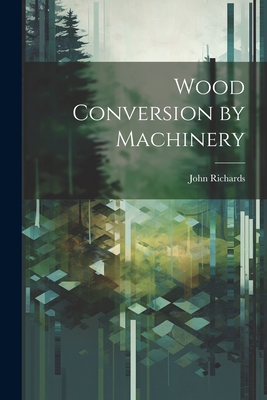 Wood Conversion by Machinery 1021977233 Book Cover