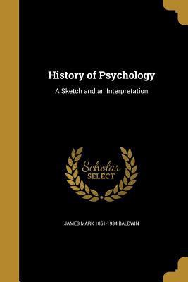 History of Psychology: A Sketch and an Interpre... 1363068873 Book Cover