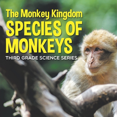 The Monkey Kingdom (Species of Monkeys): 3rd Gr... B0DVGD4GYZ Book Cover