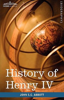 History of Henry IV, King of France and Navarre... 1605207756 Book Cover