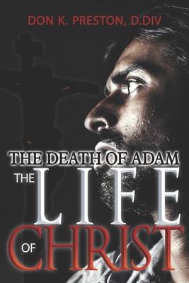 The Death of Adam / The Life of Christ: Determi... 1074287371 Book Cover