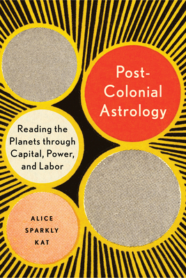 Postcolonial Astrology: Reading the Planets Thr... 1623175305 Book Cover