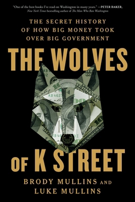 The Wolves of K Street: The Secret History of H... 1982120606 Book Cover