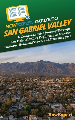 HowExpert Guide to San Gabriel Valley: A Compre... 1962386341 Book Cover