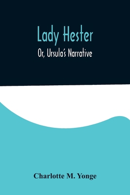 Lady Hester; Or, Ursula's Narrative 9356575142 Book Cover