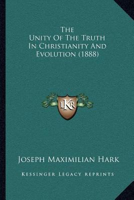 The Unity Of The Truth In Christianity And Evol... 1167048148 Book Cover